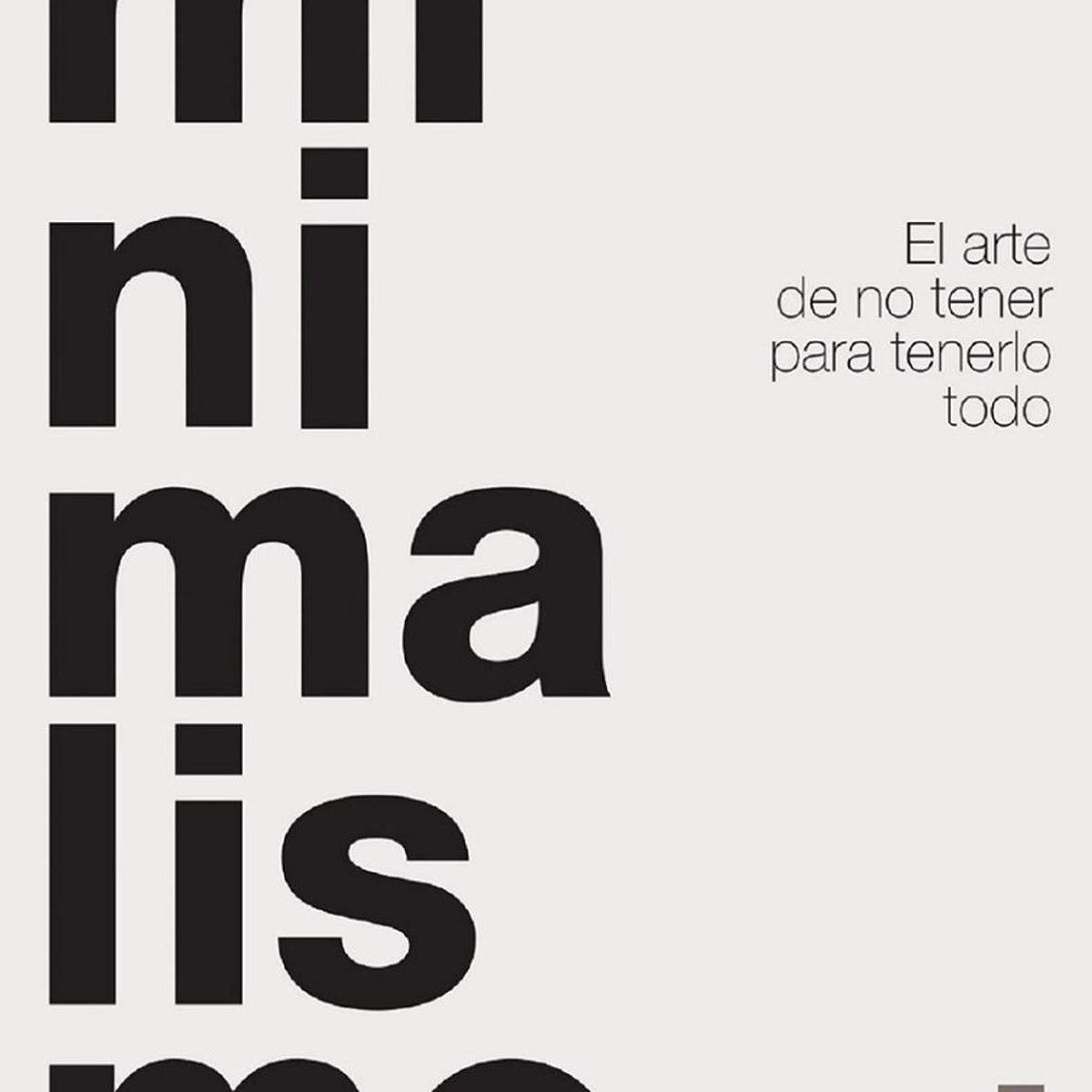 EDAF - Minimalismo. El Arte De No Tener Para Tenerlo Todo