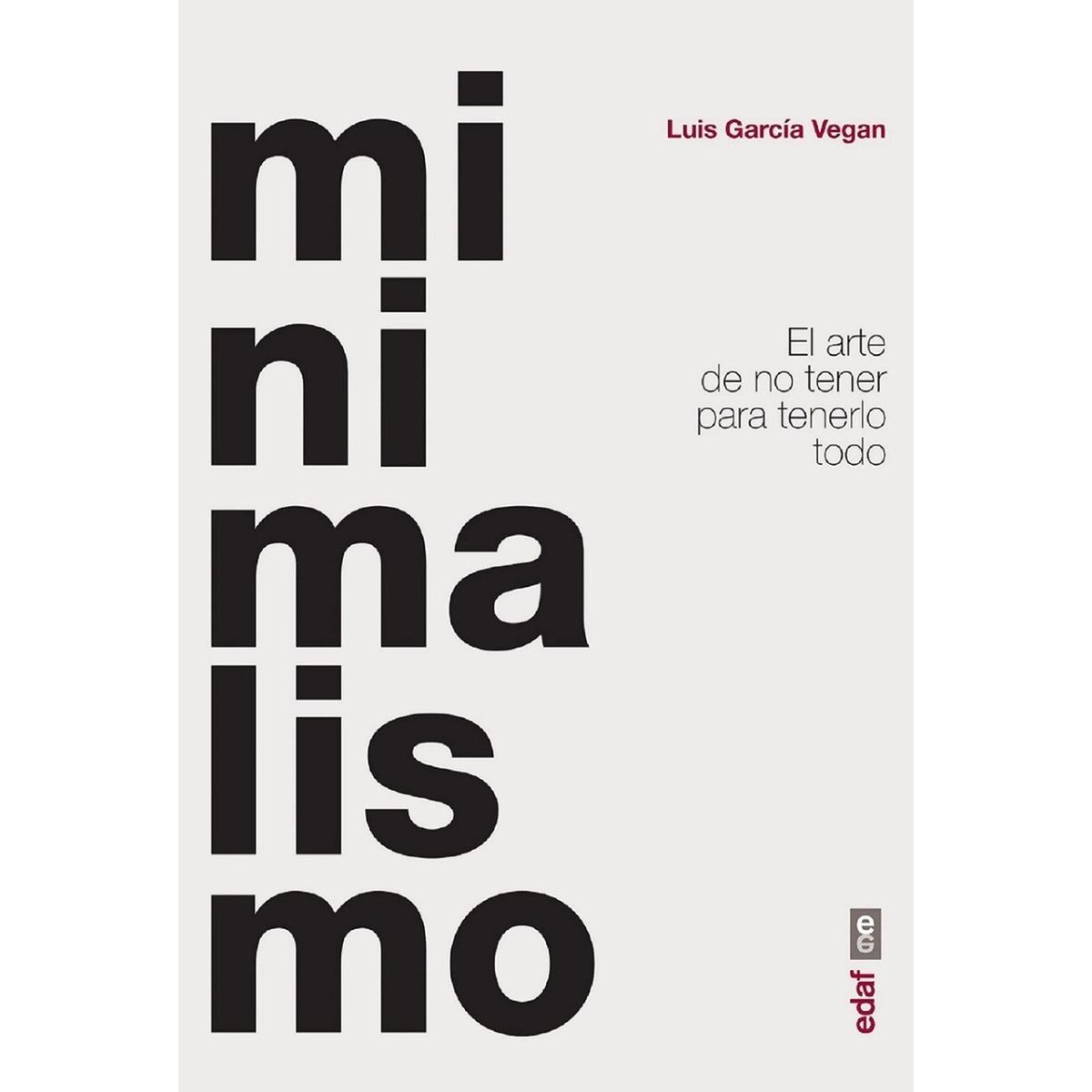 EDAF - Minimalismo. El Arte De No Tener Para Tenerlo Todo