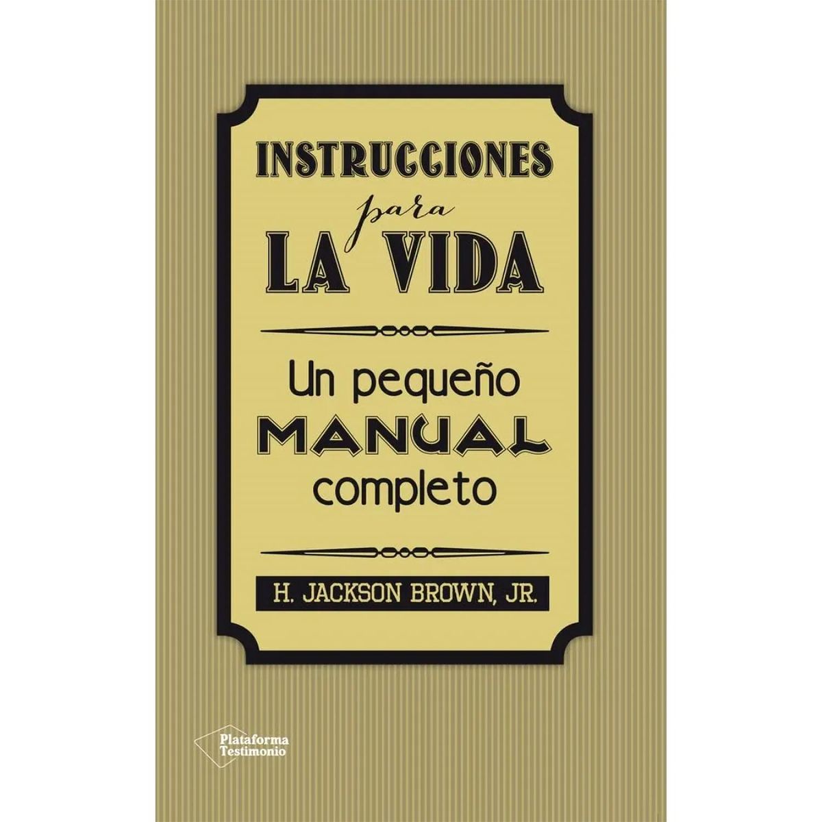 PLATAFORMA - Instrucciones Para La Vida. H. Jackson Brown, Jr.