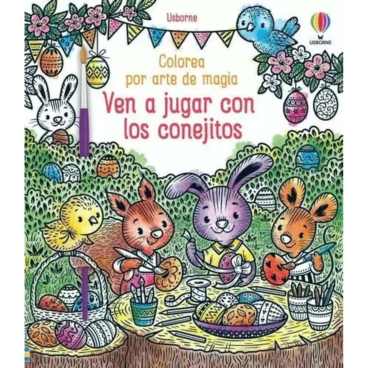 USBORNE - Ven A Jugar Con Los Conejitos. Colorea Por Arte De Magia