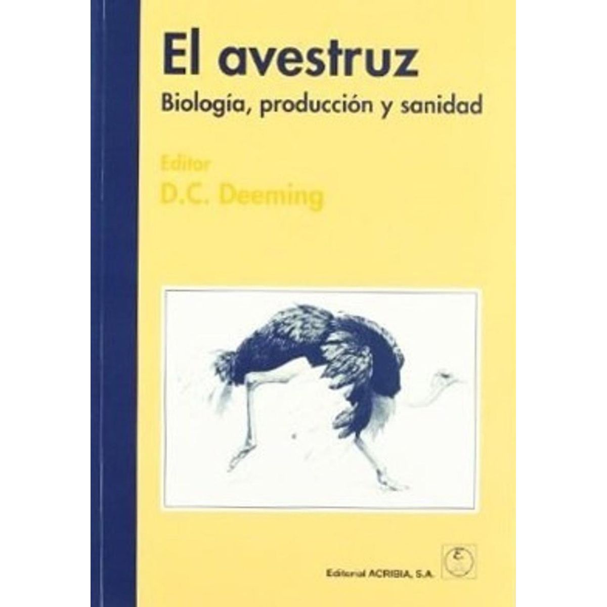 GENERICO - El Avestruz: Biología, Producción Y Sanidad