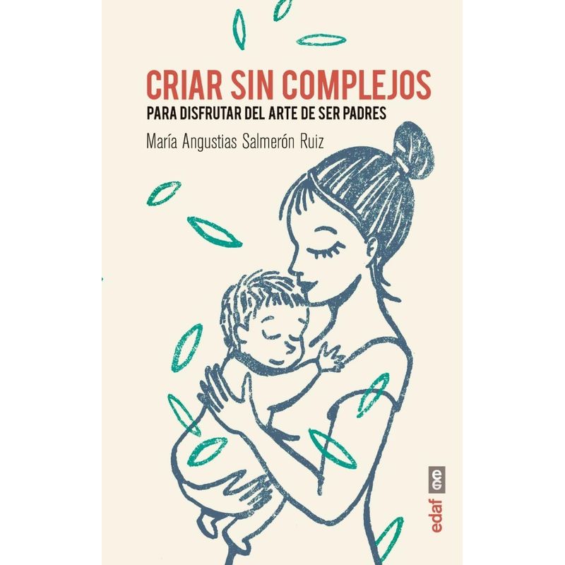 EDAF - Criar Sin Complejos. Para Disfrutar Del Arte De Ser Padres
