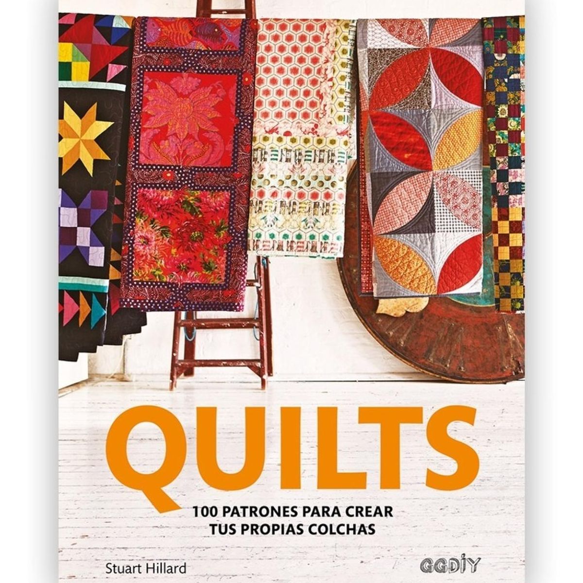GUSTAVO GILI - Quilts: 100 Patrones Para Crear Tus Propias Colchas