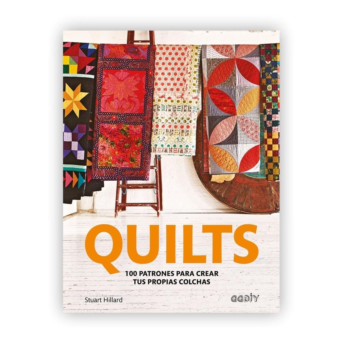 GUSTAVO GILI - Quilts: 100 Patrones Para Crear Tus Propias Colchas