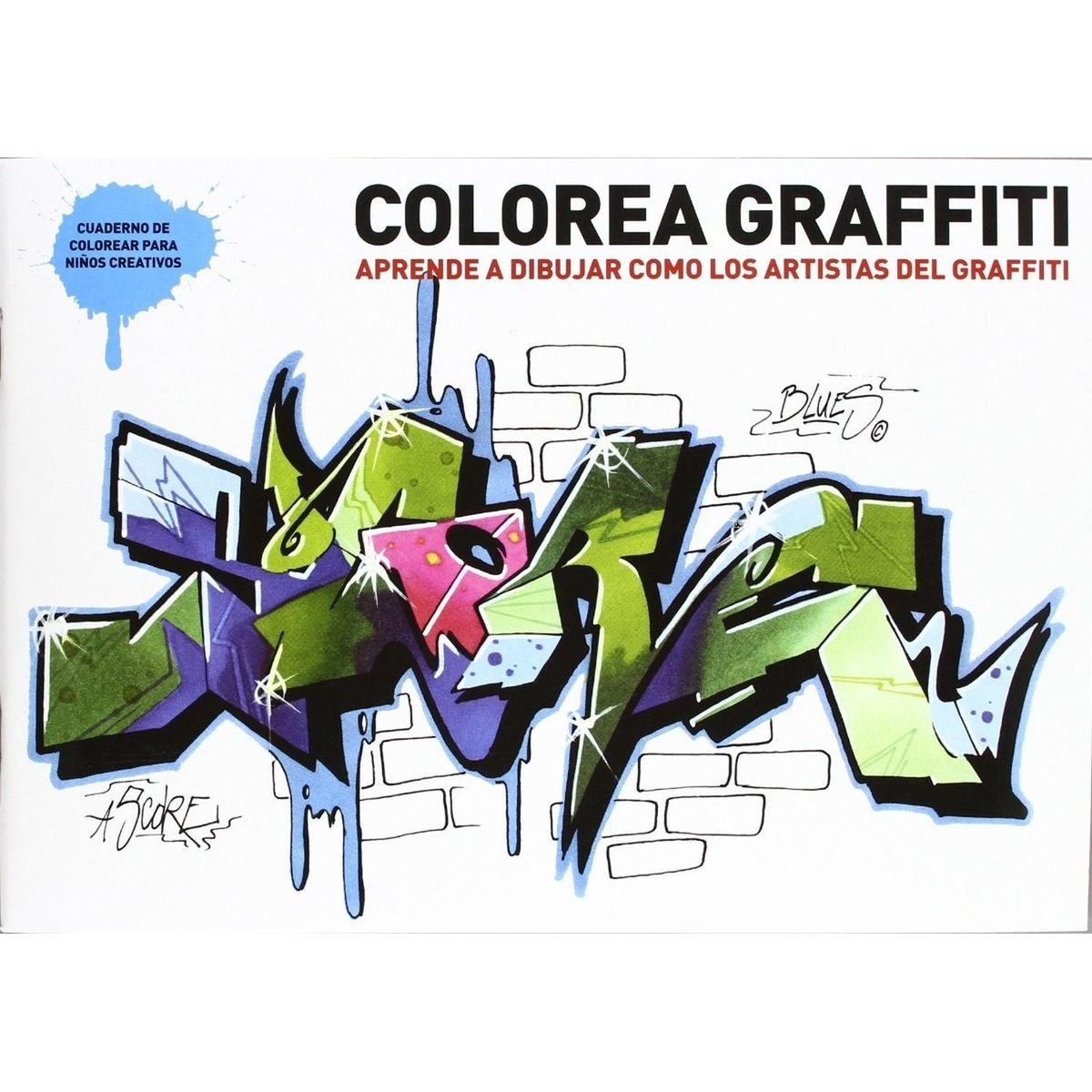 GUSTAVO GILI - Colorea Graffiti. Aprende A Dibujar Como Los Artistas