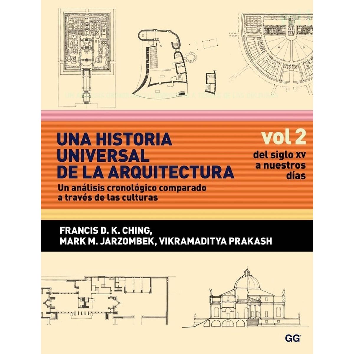 GUSTAVO GILI - Una Historia Universal De La Arquitectura Vol. 2