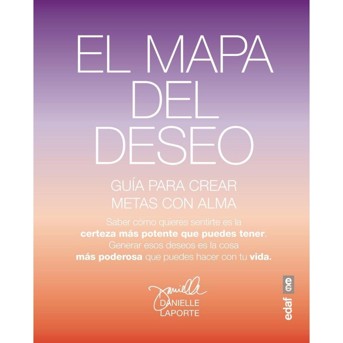 EDAF - El Mapa Del Deseo. Una Guía Para Crear Objetivos Con Alma