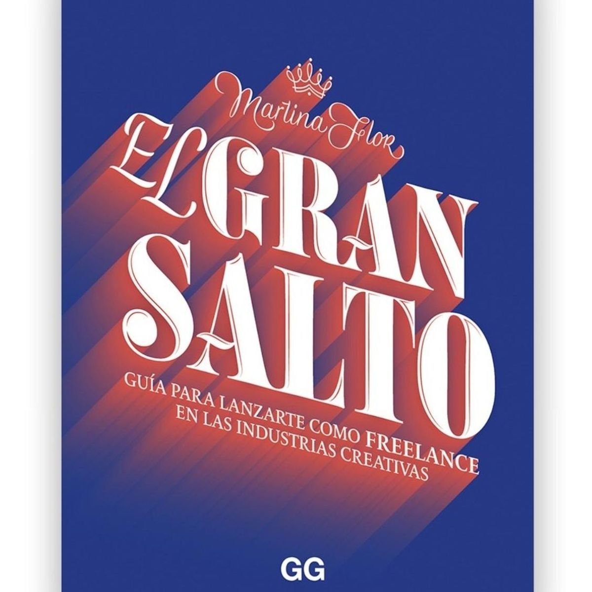 GUSTAVO GILI - El Gran Salto: Guía Para Lanzarte Como Freelance