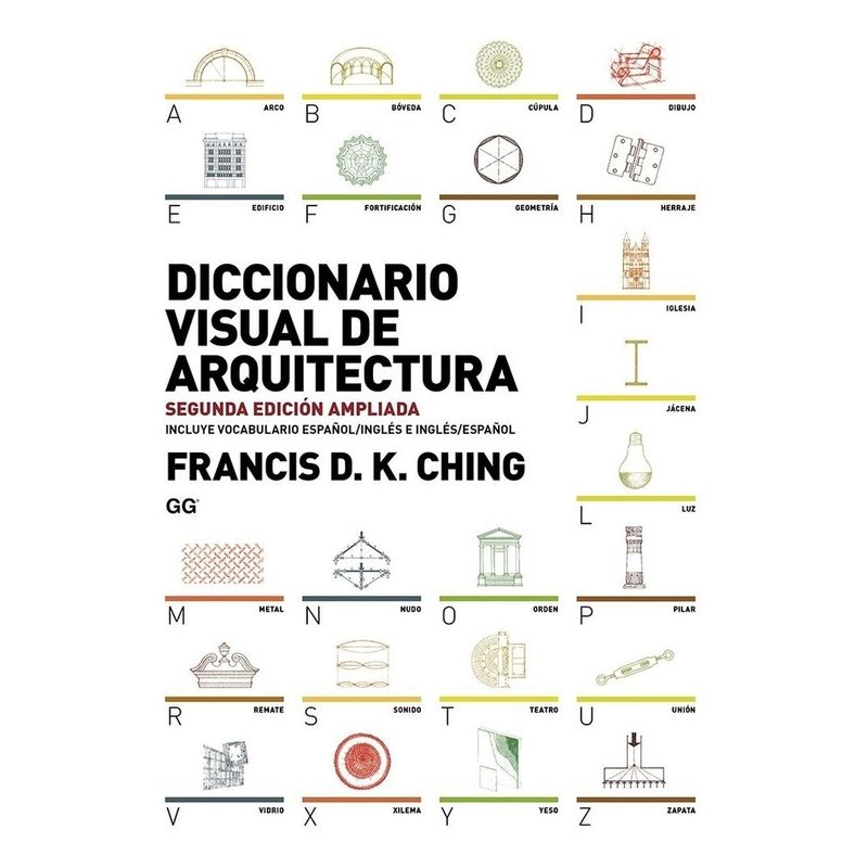 GUSTAVO GILI - Diccionario Visual De Arquitectura. Francis D. K. Ching
