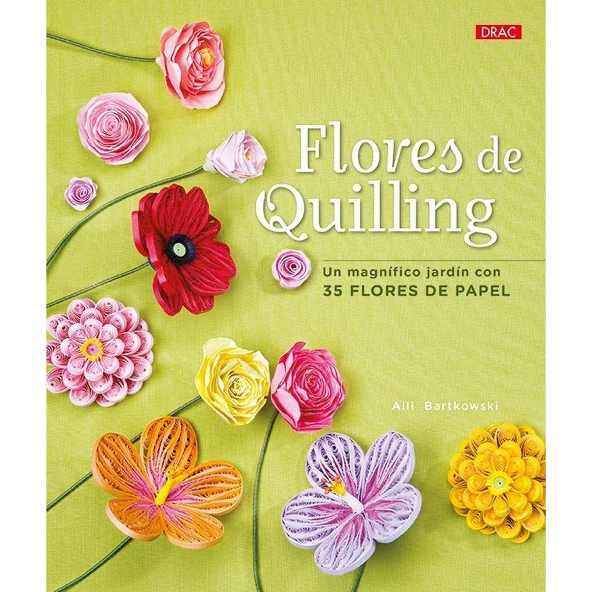 GENERICO - Flores De Quilling. Un Magnífico Jardín Con 35 Flores Papel