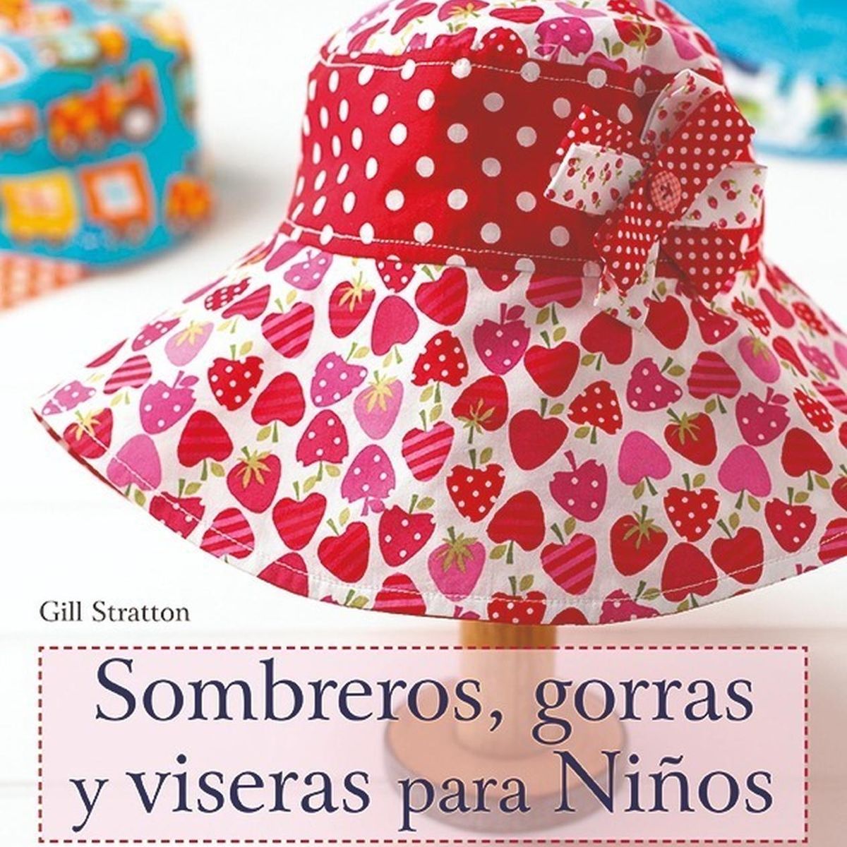 GENERICO - Sombreros, Gorras Y Viseras Para Niños. 20 Proyectos