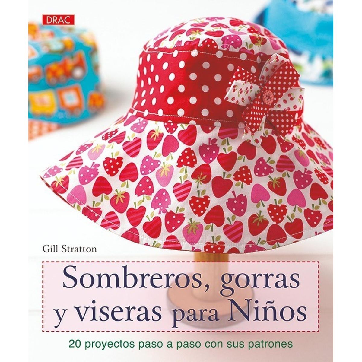 GENERICO - Sombreros, Gorras Y Viseras Para Niños. 20 Proyectos