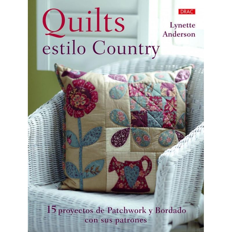 GENERICO - Quilts Estilo Country. 15 Proyectos De Patchwork Y Bordado
