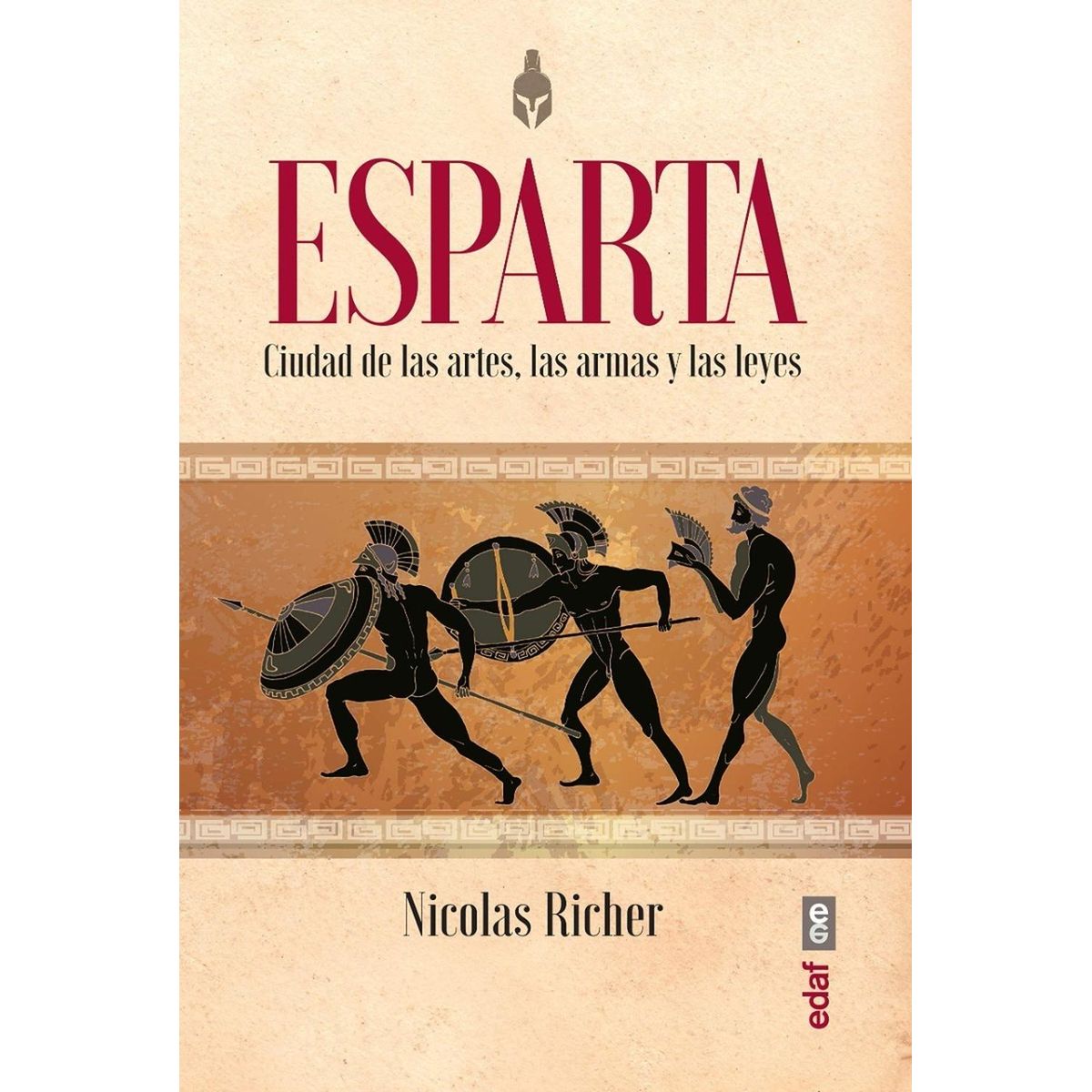 EDAF - Esparta. Ciudad De Las Artes, Las Armas Y Las Leyes