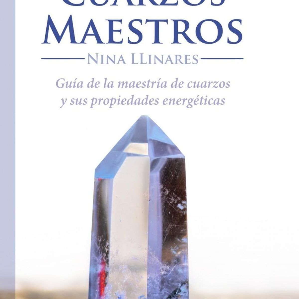 EDAF - Cuarzos Maestros. Guía De Maestria De Cuarzos