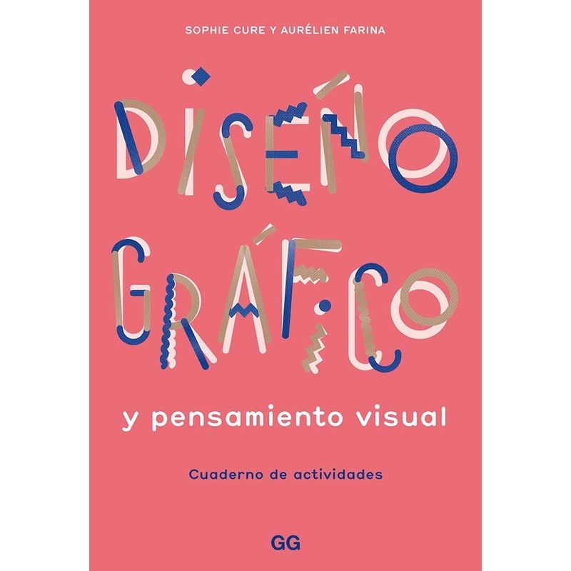GUSTAVO GILI - Diseño Gráfico Y Pensamiento Visual Cuaderno De Actividades