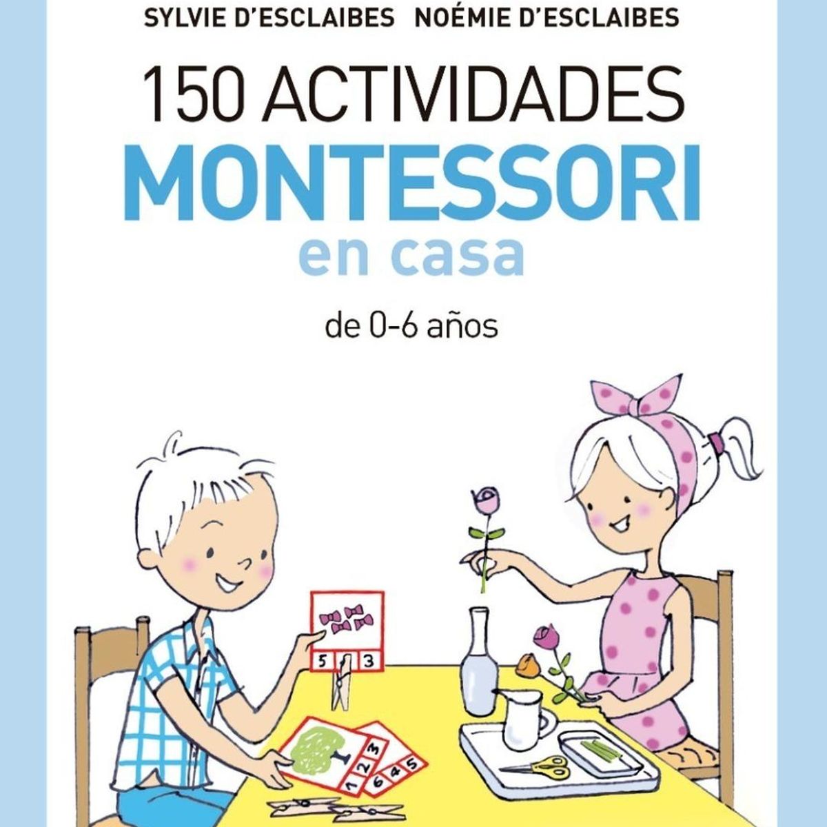 EDAF - 150 Actividades Montessori En Casa De 0-6 Años