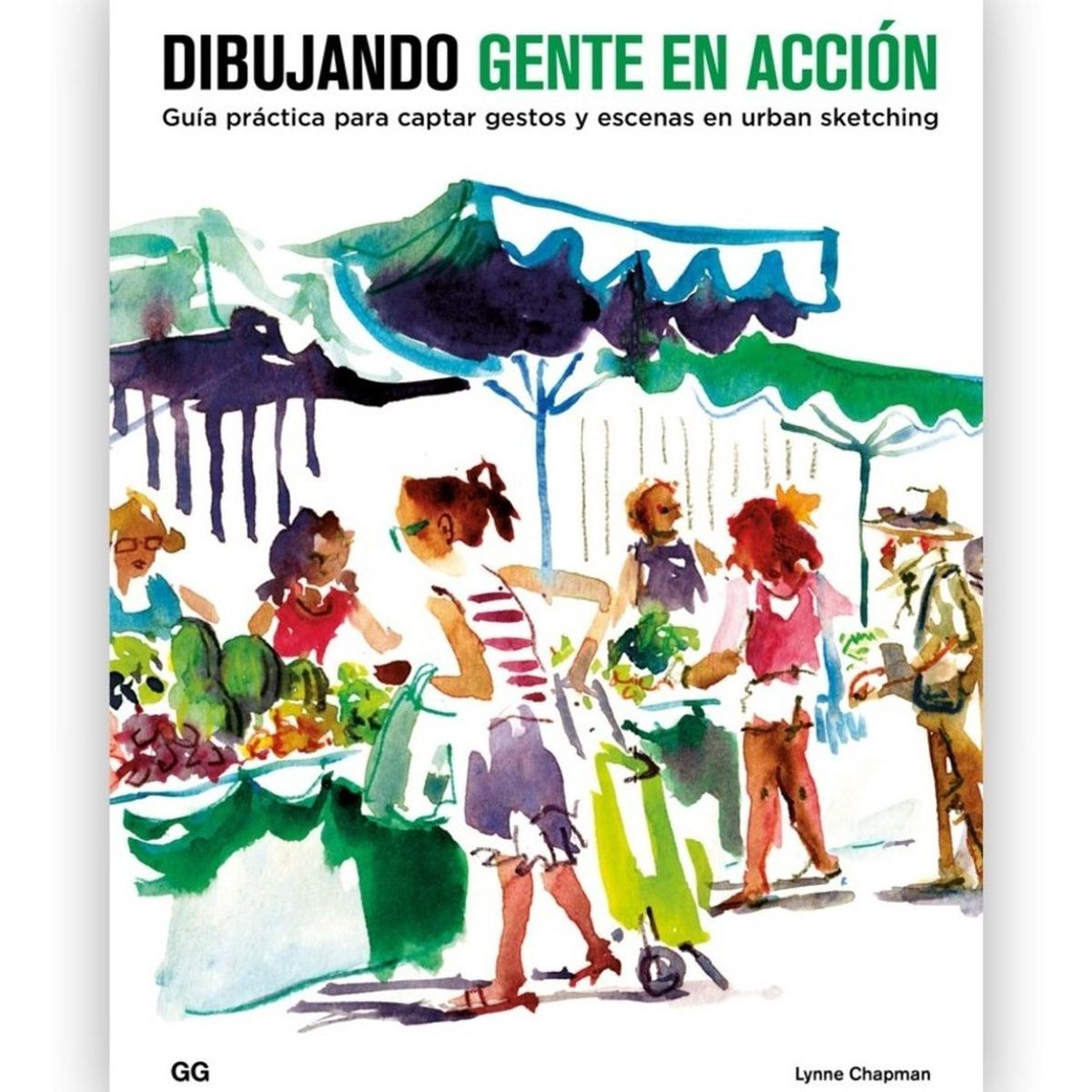 GUSTAVO GILI - Dibujando Gente En Acción: Guía Práctica Para Captar Gestos
