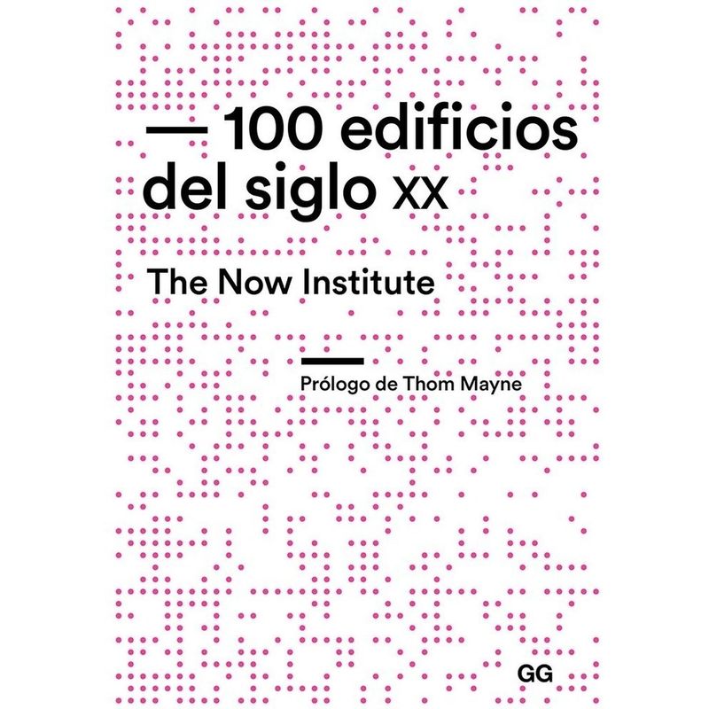 GUSTAVO GILI - 100 Edificios Del Siglo Xx