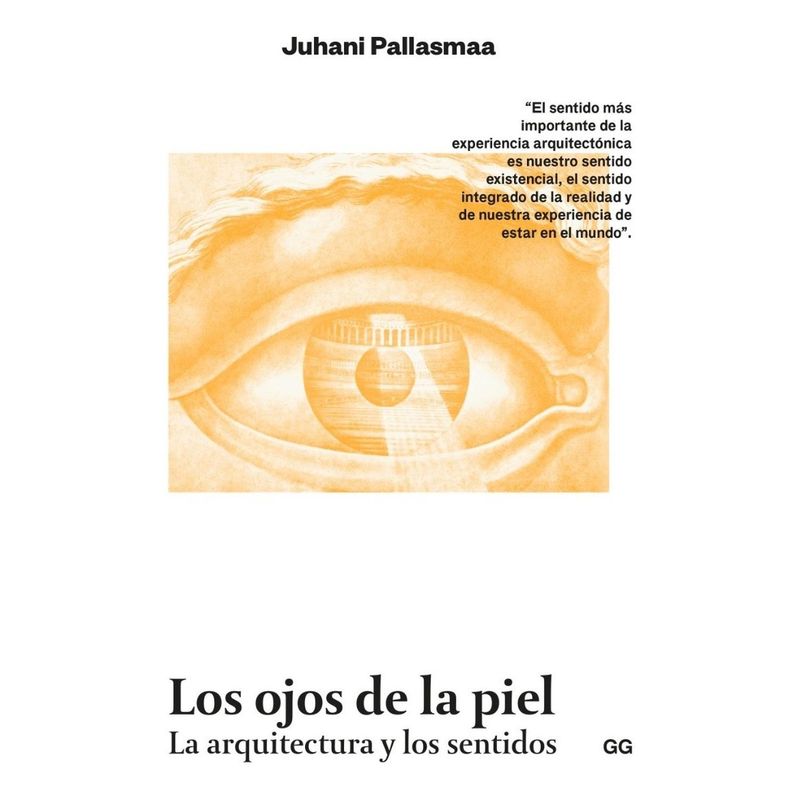 GUSTAVO GILI - Los Ojos De La Piel. La Arquitectura Y Los Sentidos