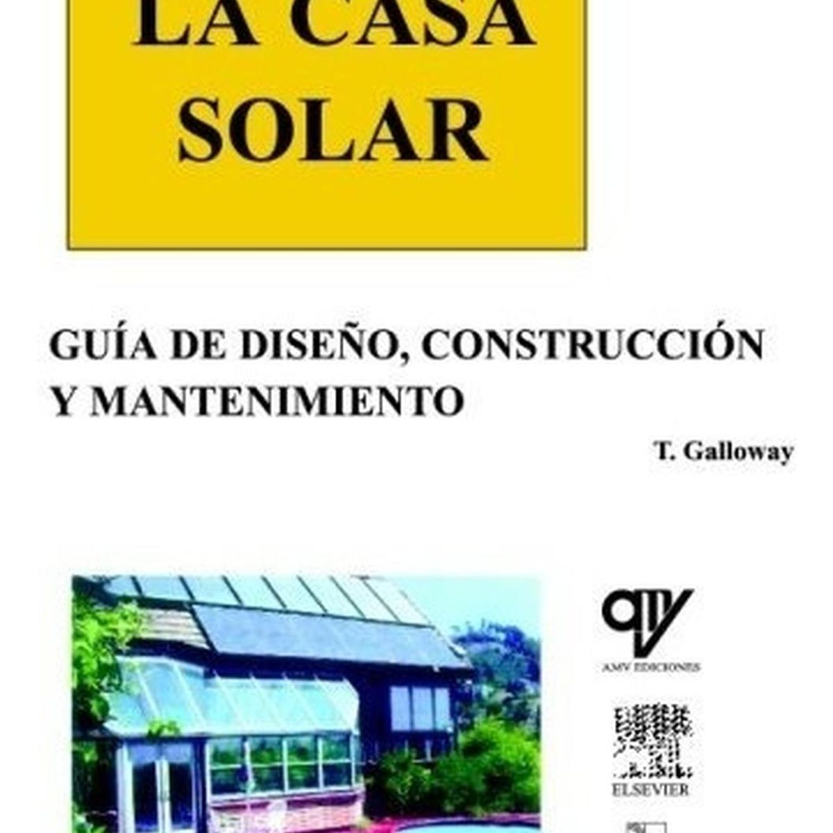 GENERICO - La Casa Solar. Guía De Diseño, Construcción Y Mantenimiento