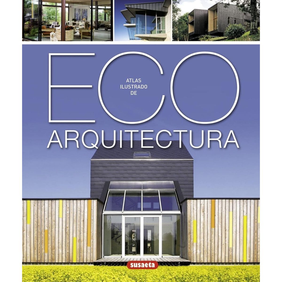 SUSAETA - Atlas Ilustrado De Eco Arquitectura (t.d)