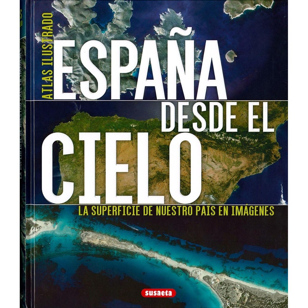 SUSAETA - Atlas Ilustrado. España Desde El Cielo