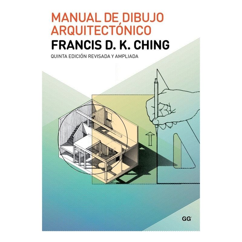 GUSTAVO GILI - Manual De Dibujo Arquitectónico. Francis D. K. Ching