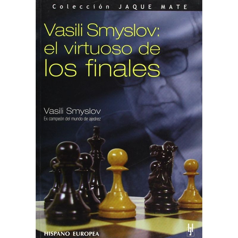 GENERICO - Vasili Smyslov: El Virtuoso De Los Finales. Jaque Mate