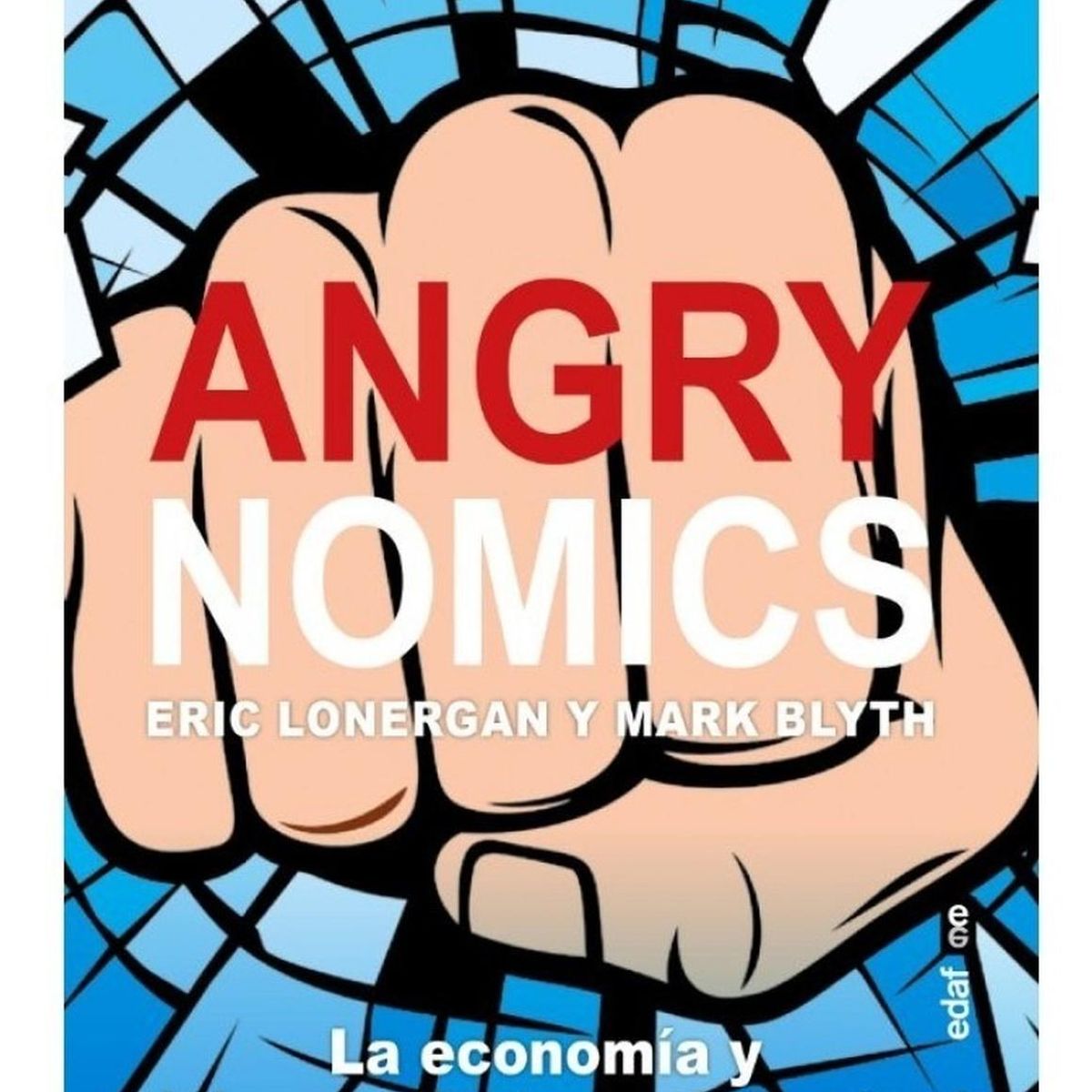 EDAF - Angrynomics. La Economía Y El Descontento Social Actual