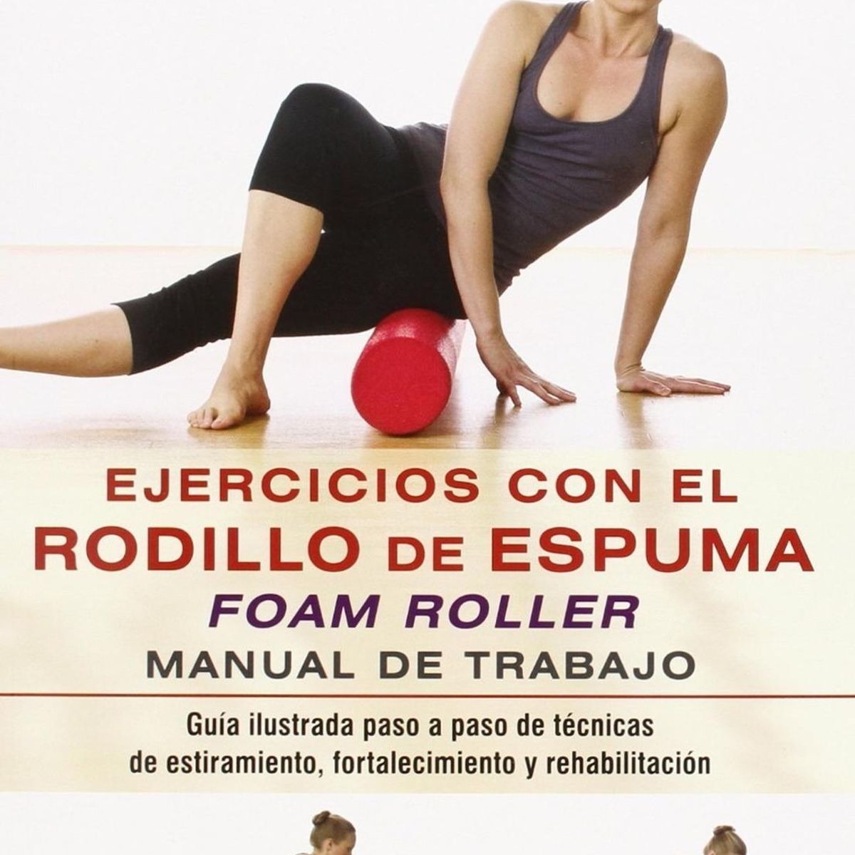 GENERICO - Ejercicios Con El Rodillo De Espuma Foam Roller