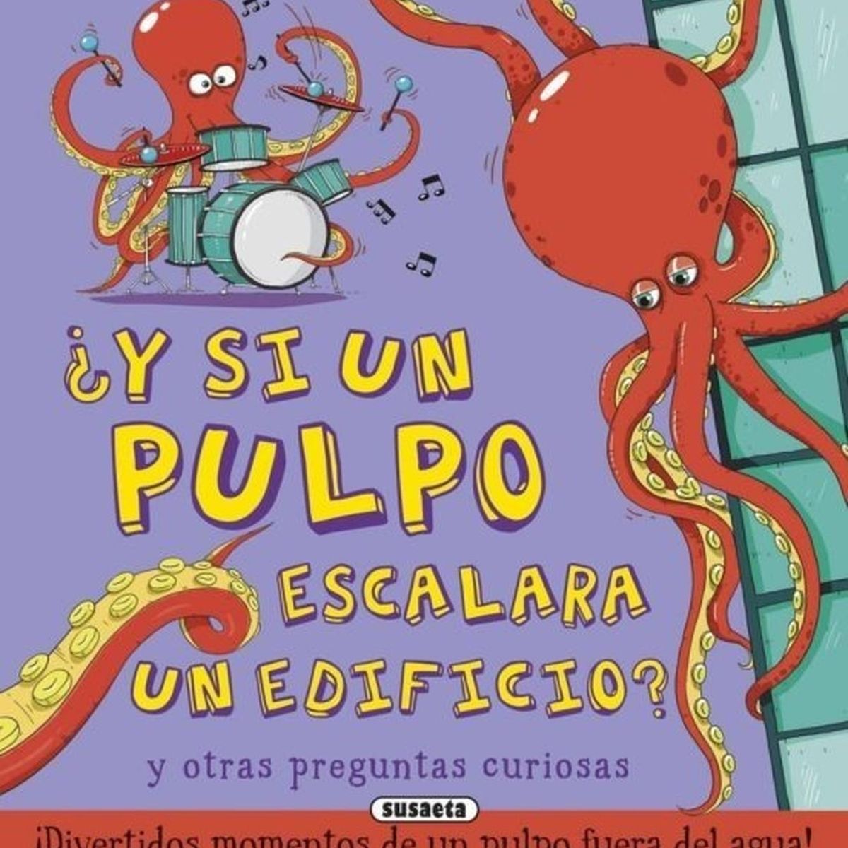 SUSAETA - Y Si Un Pulpo Escalara Un Edificio?