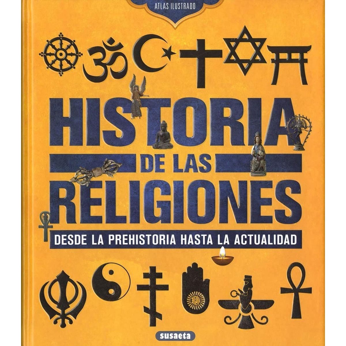SUSAETA - Atlas Ilustrado Historia De Las Religiones