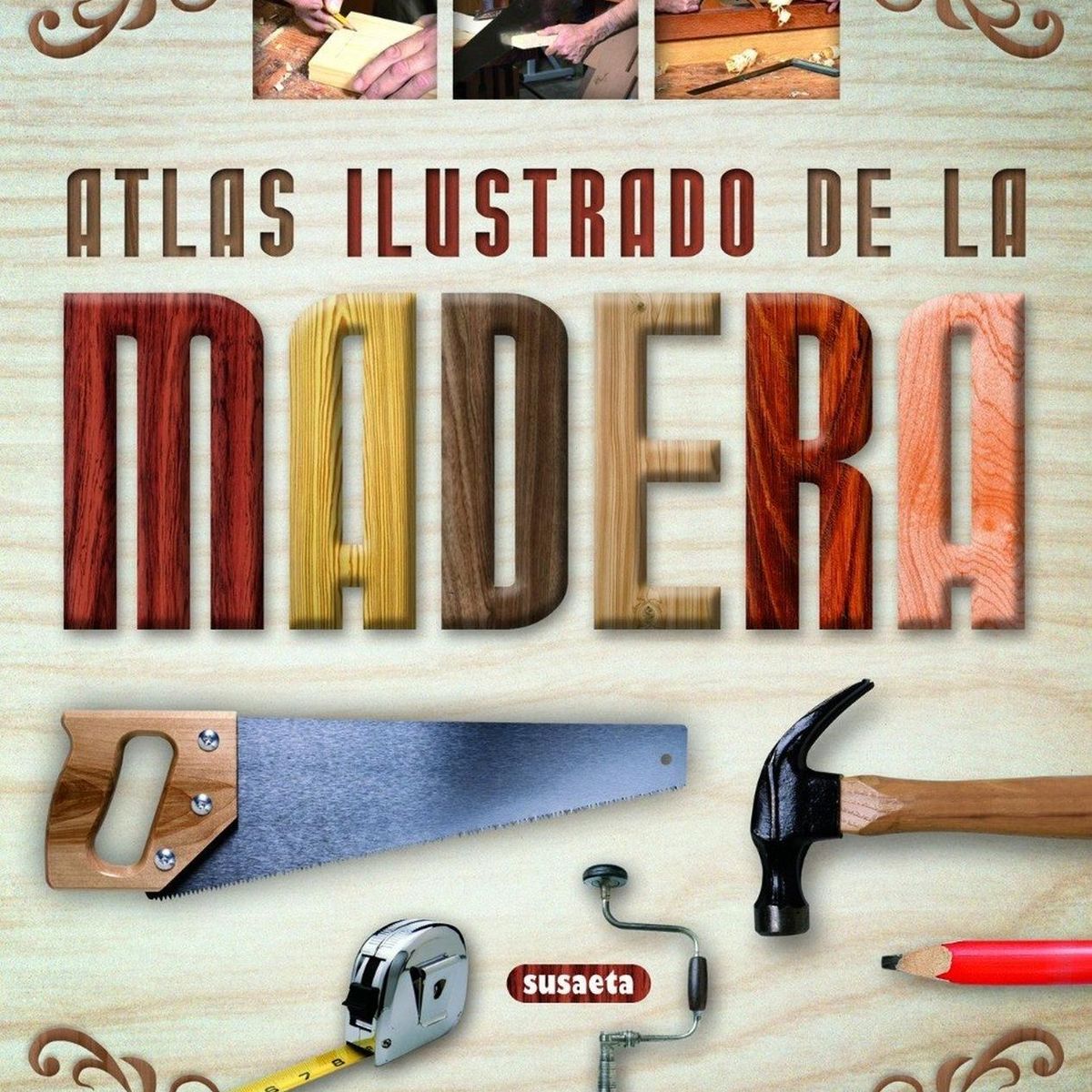 SUSAETA - Atlas Ilustrado De La Madera (t.d)