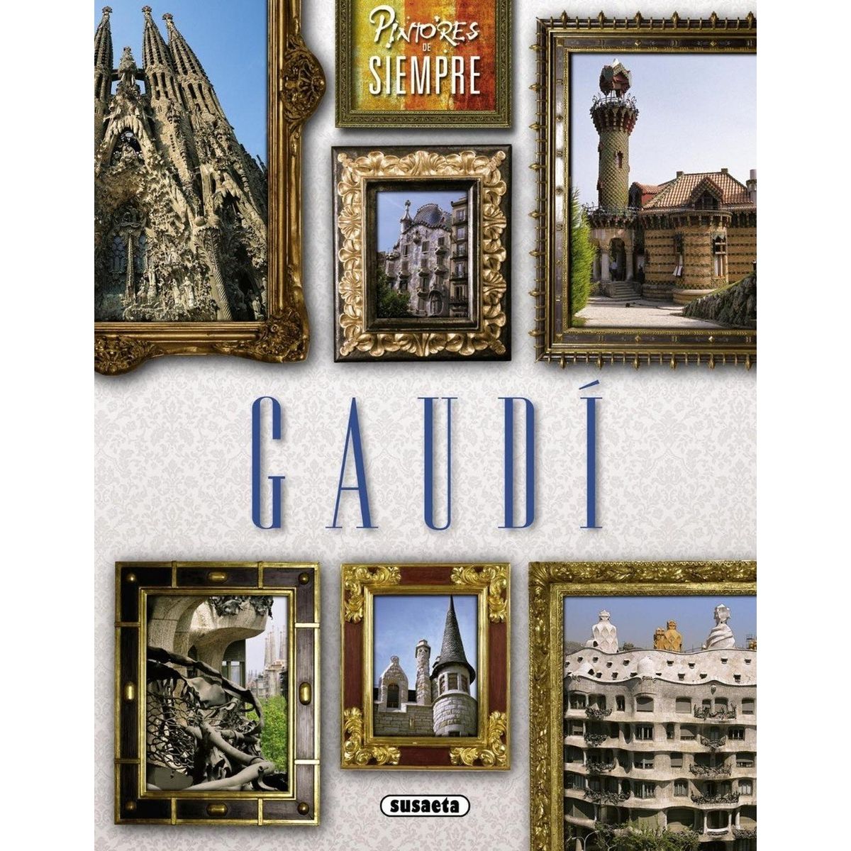 SUSAETA - Gaudí. Pintores De Siempre