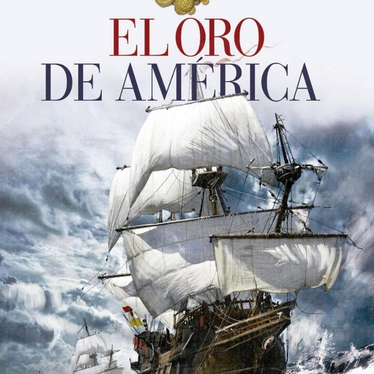 EDAF - El Oro De América. Galeones, Flotas Y Piratas