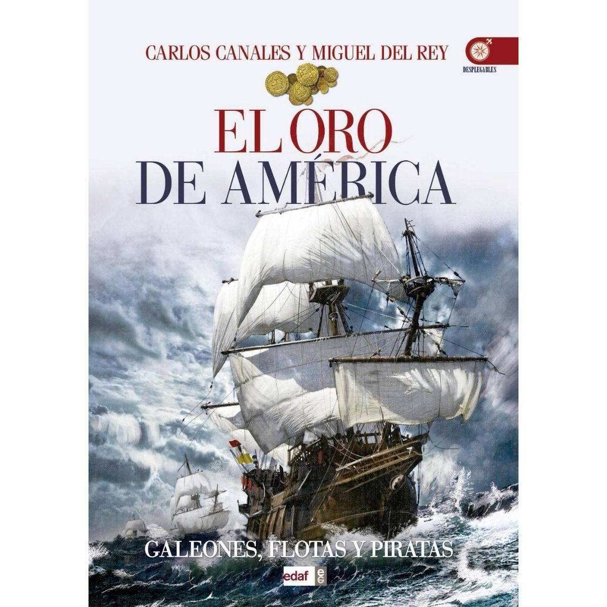 EDAF - El Oro De América. Galeones, Flotas Y Piratas