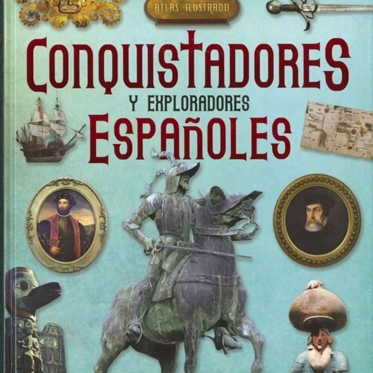 SUSAETA - Atlas Ilustrado Conquistadores Y Exploradores Españoles