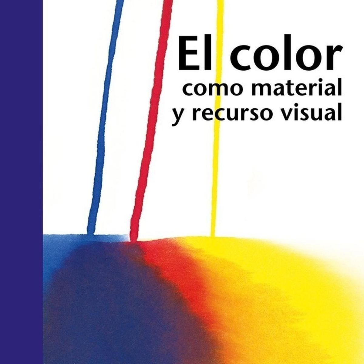 GUSTAVO GILI - El Color Como Material Y Recurso Visual