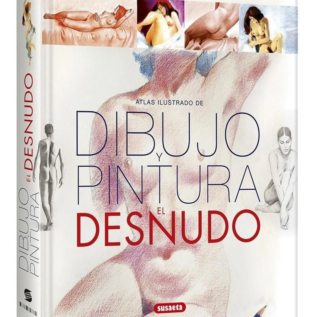 SUSAETA - Atlas Ilustrado De Dibujo Y Pintura: El Desnudo