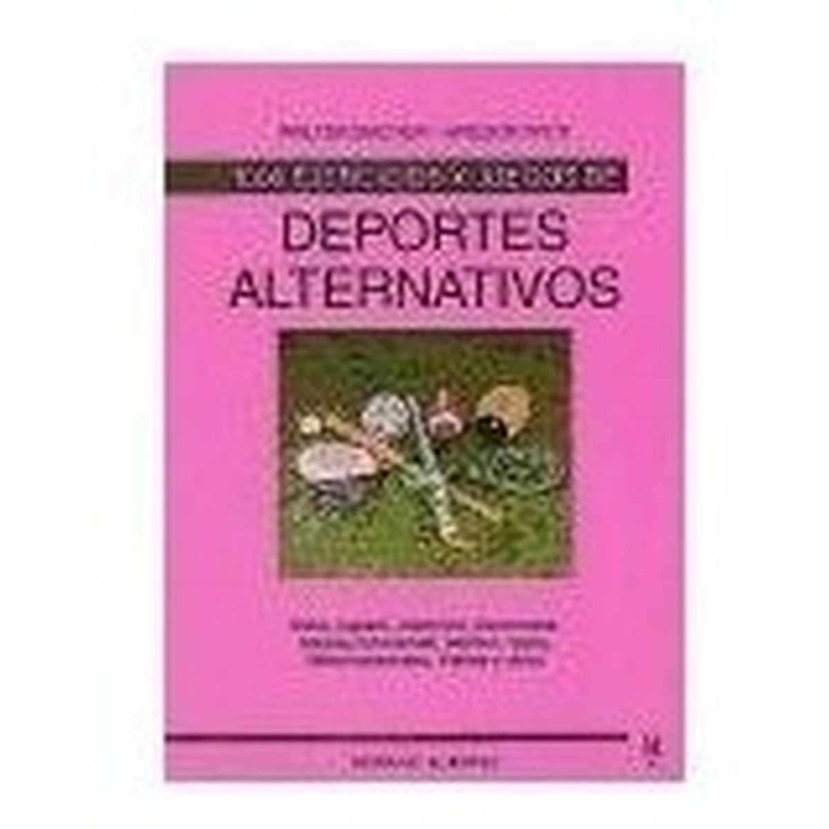 GENERICO - 1000 Ejercicios Y Juegos De Deportes Alternativos