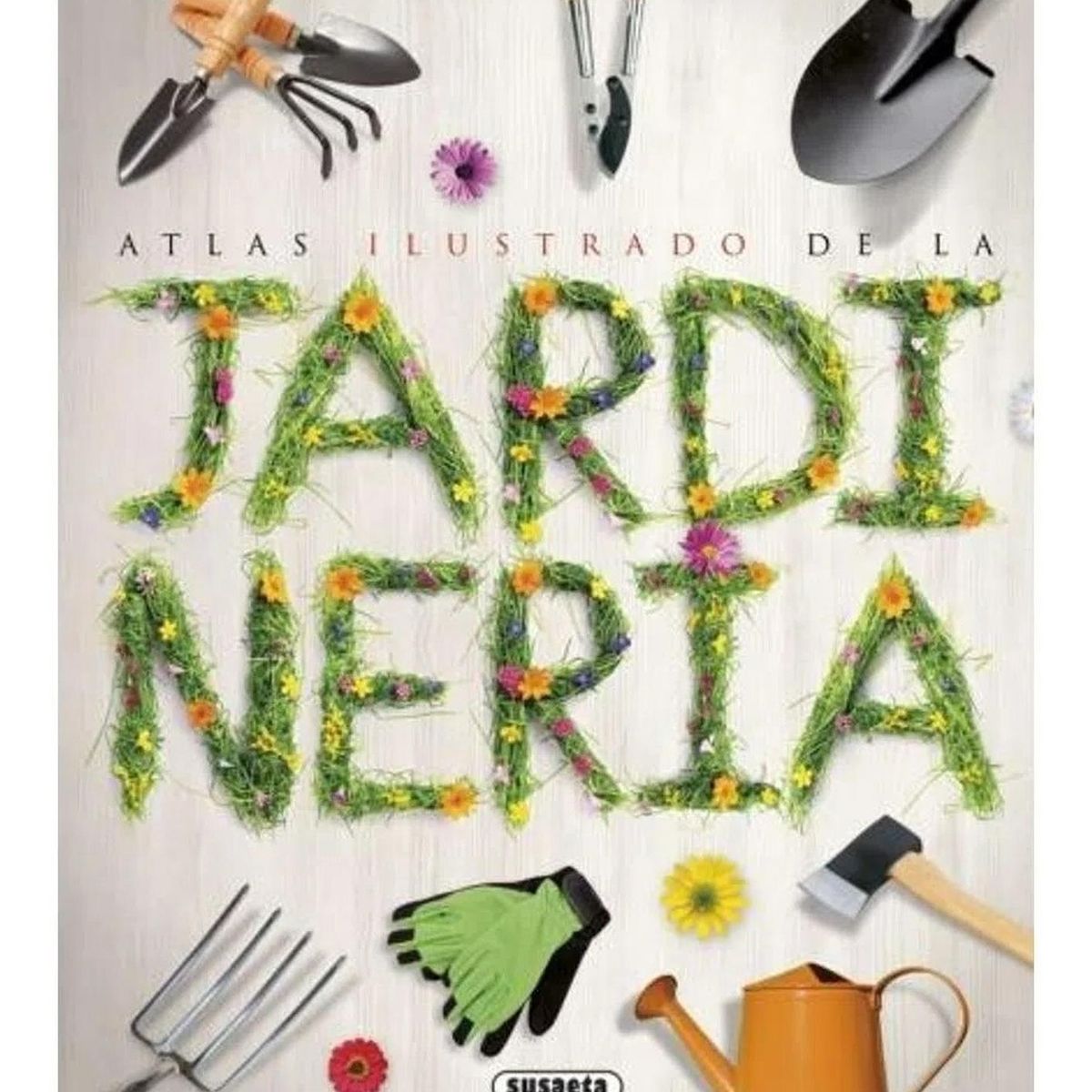 SUSAETA - Atlas Ilustrado De La Jardinería