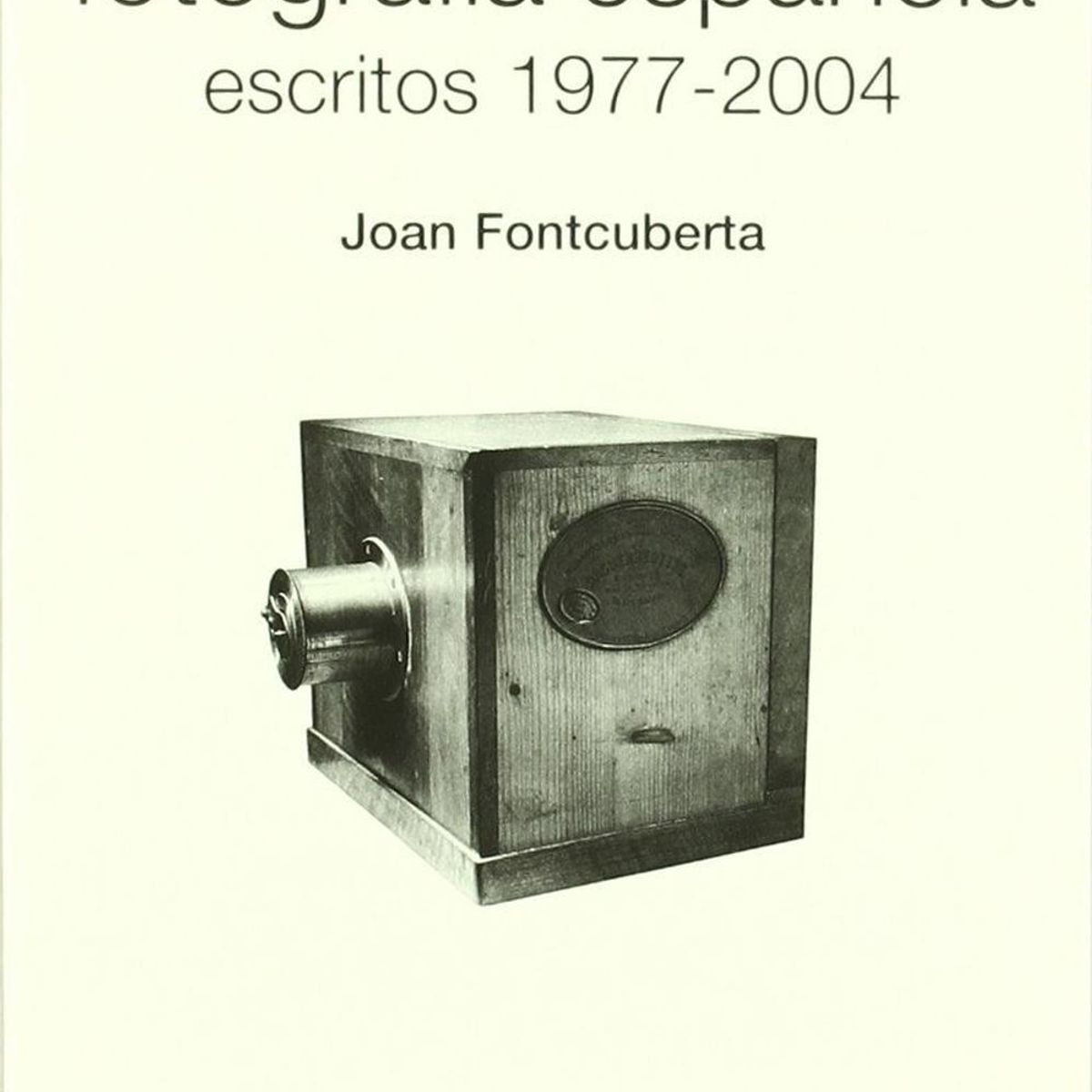 GUSTAVO GILI - Historias De La Fotografía Española. Escritos 1977-2004