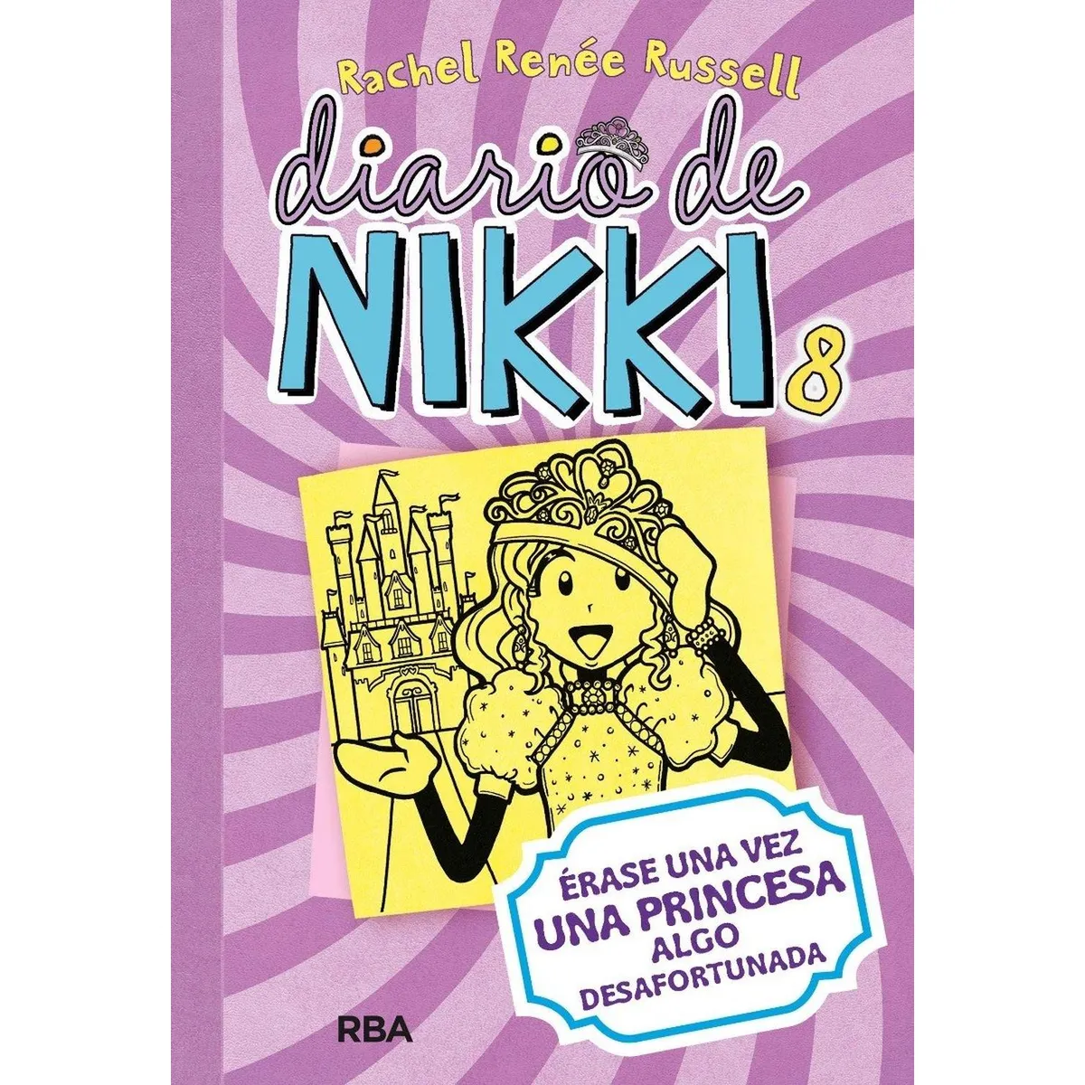 RBA - Diario De Nikki 8: Erase Una Vez Una Princesa Desafortunada