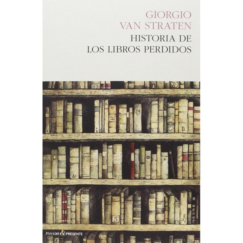 GENERICO - La Historia De Los Libros Perdidos. Giorgio Van Straten