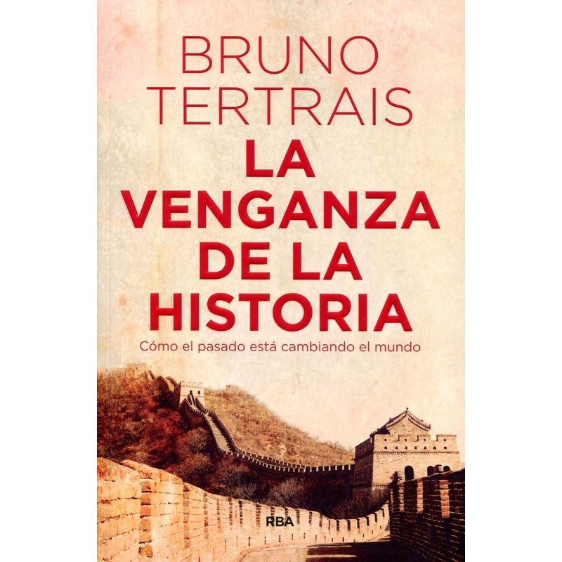 RBA - La Venganza De La Historia. Bruno Tertrais