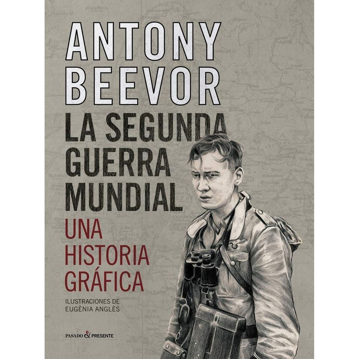 GENERICO - La Segunda Guerra Mundial: Una Historia Grafica