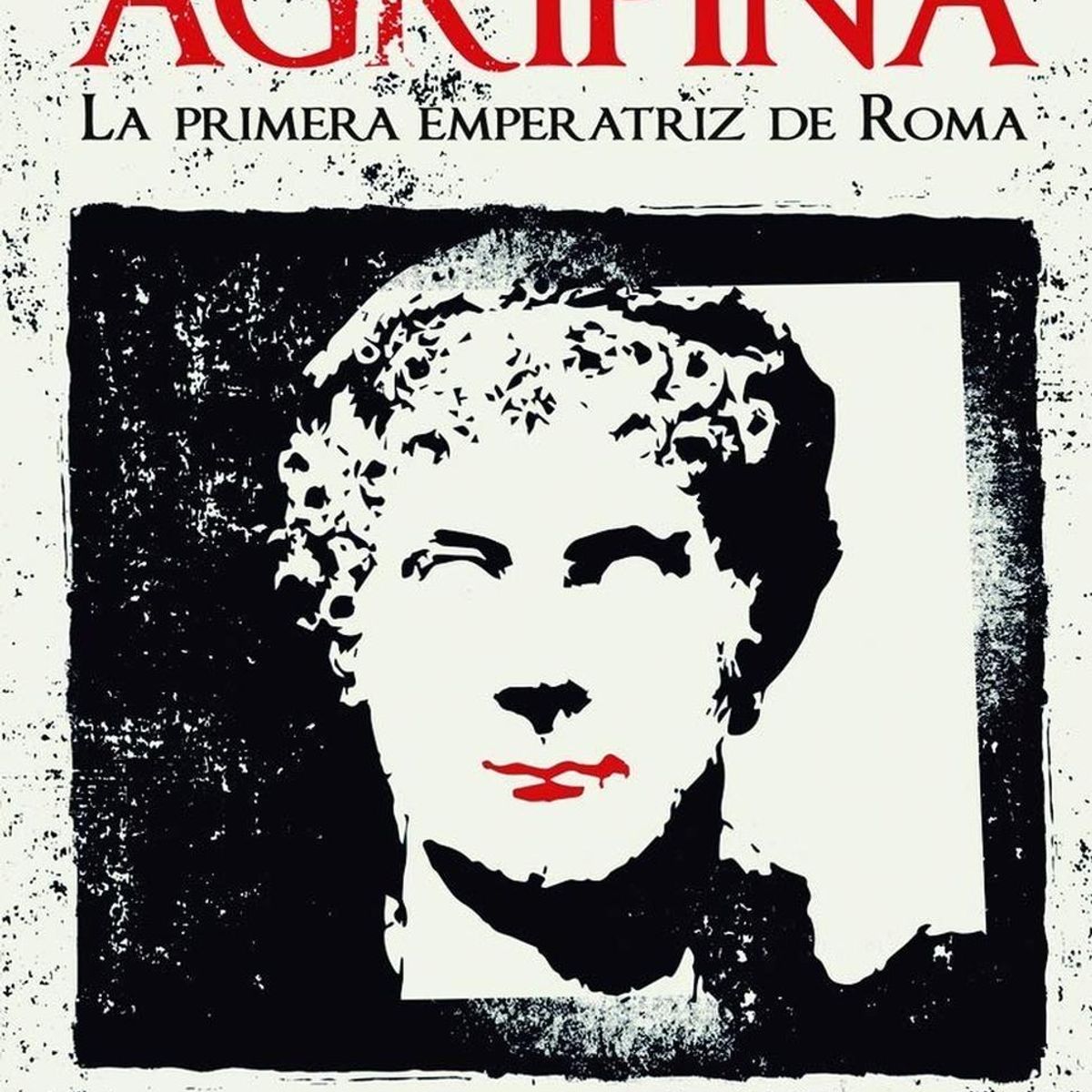GENERICO - Agripina: La Primera Emperatriz De Roma