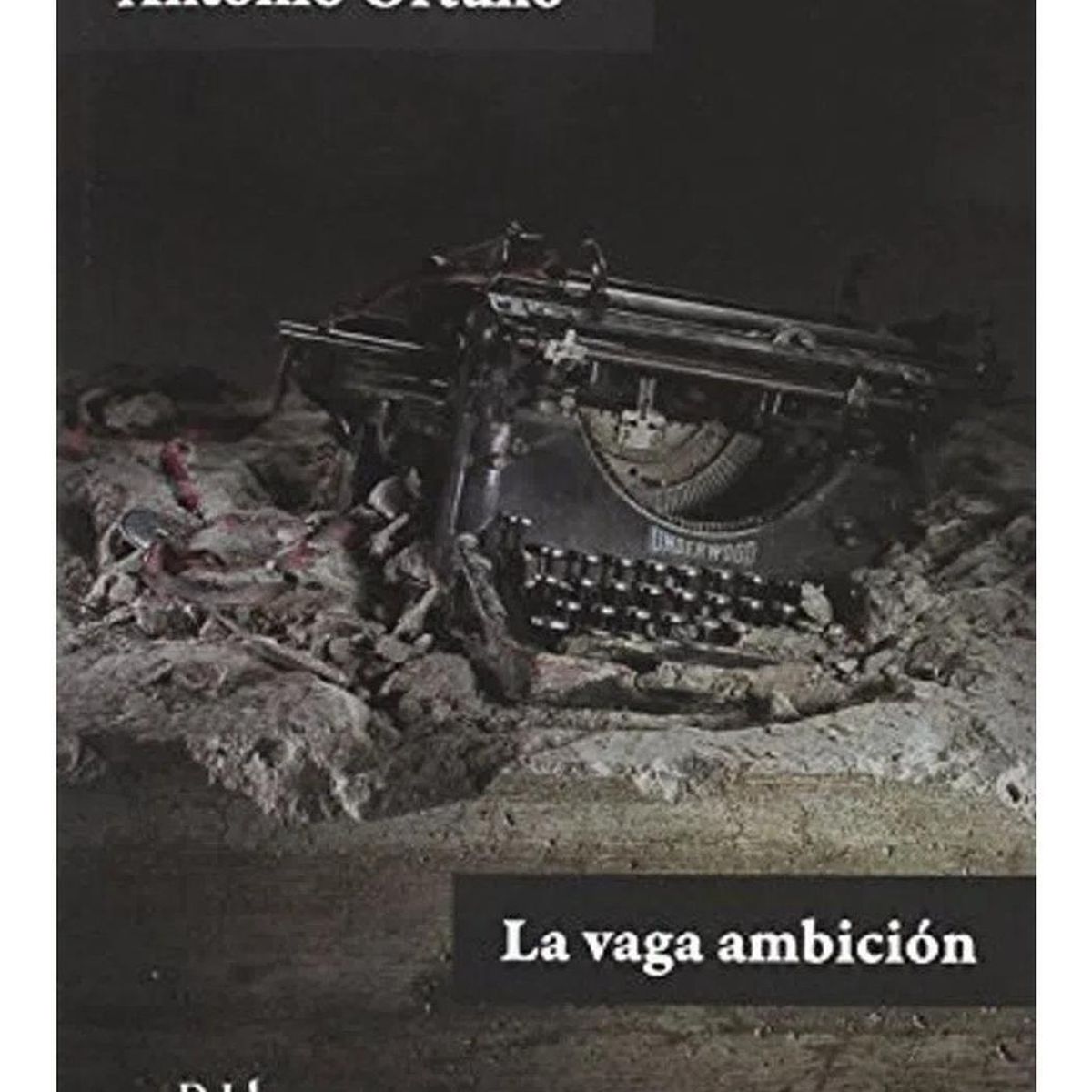 GENERICO - La Vaga Ambición. Antonio Ortuño