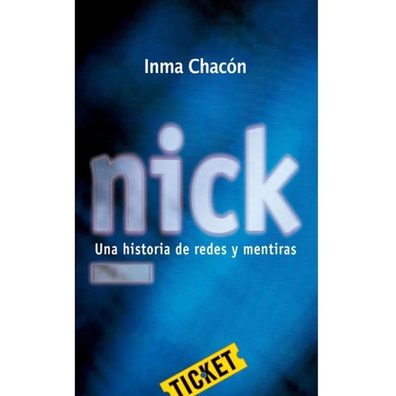GENERICO - Nick: Una Historia De Redes Y Mentiras. Inma Chacón